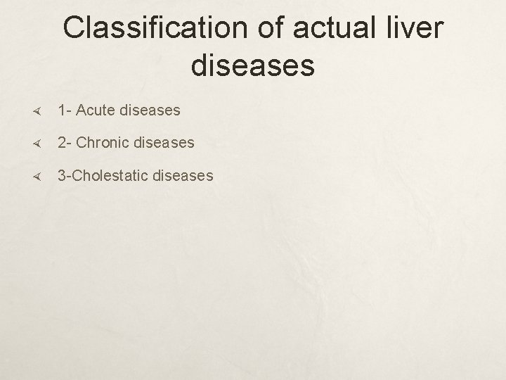 Classification of actual liver diseases 1 - Acute diseases 2 - Chronic diseases 3