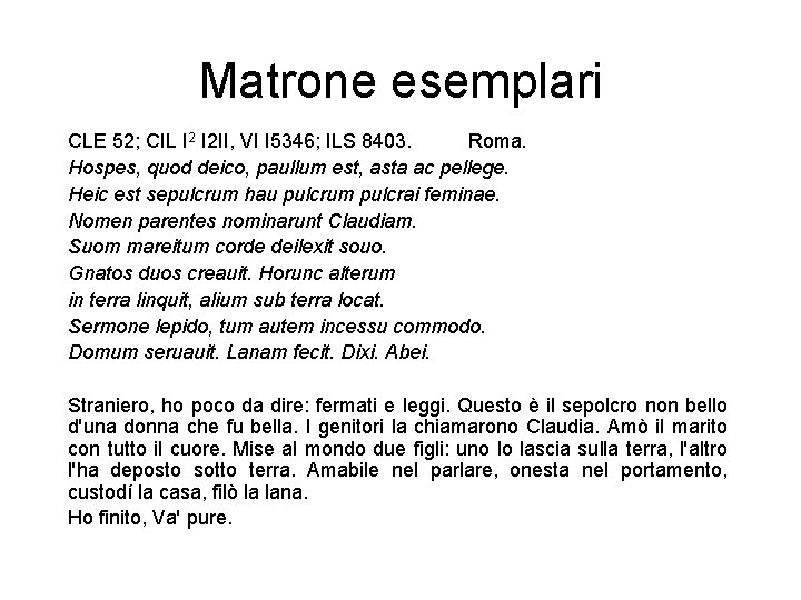 Matrone esemplari CLE 52; CIL I 2 II, VI I 5346; ILS 8403. Roma.