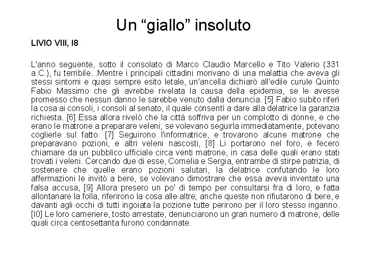 Un “giallo” insoluto LIVIO VIII, I 8 L'anno seguente, sotto il consolato di Marco