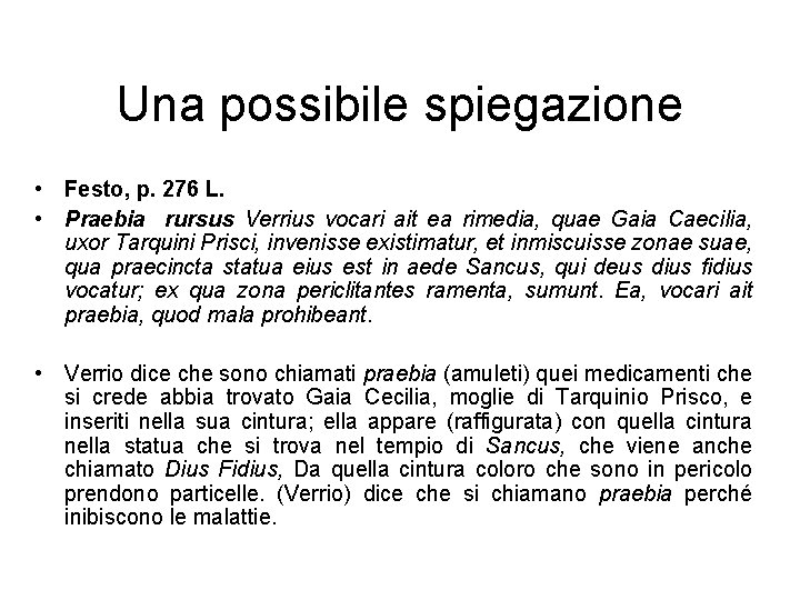 Una possibile spiegazione • Festo, p. 276 L. • Praebia rursus Verrius vocari ait