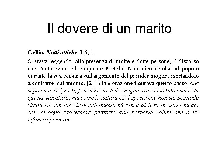 Il dovere di un marito Gellio, Notti attiche, I 6, 1 Si stava leggendo, Il dovere di un marito Gellio, Notti attiche, I 6, 1 Si stava leggendo,