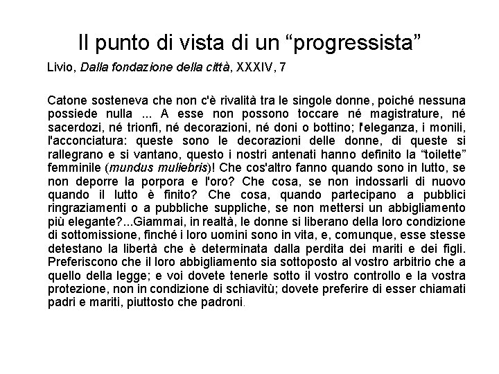 Il punto di vista di un “progressista” Livio, Dalla fondazione della città, XXXIV, 7