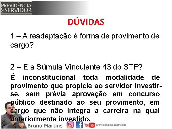 DÚVIDAS 1 – A readaptação é forma de provimento de cargo? 2 – E