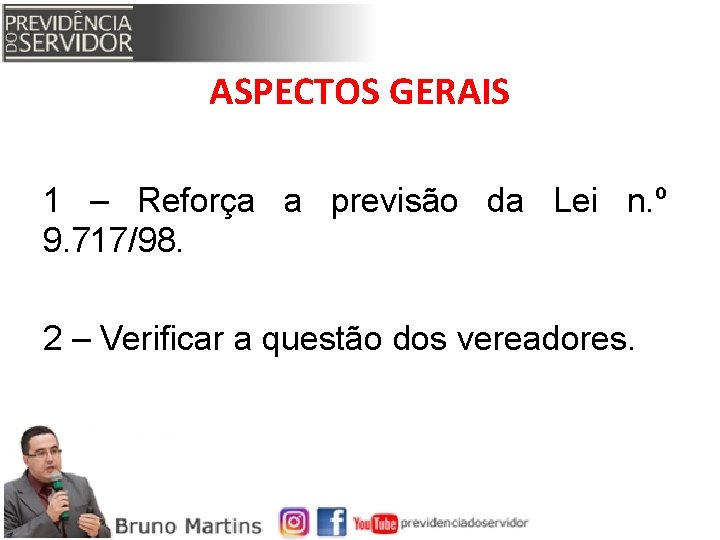 ASPECTOS GERAIS 1 – Reforça a previsão da Lei n. º 9. 717/98. 2