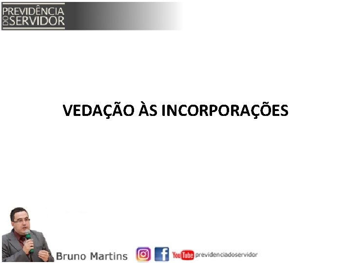 VEDAÇÃO ÀS INCORPORAÇÕES 