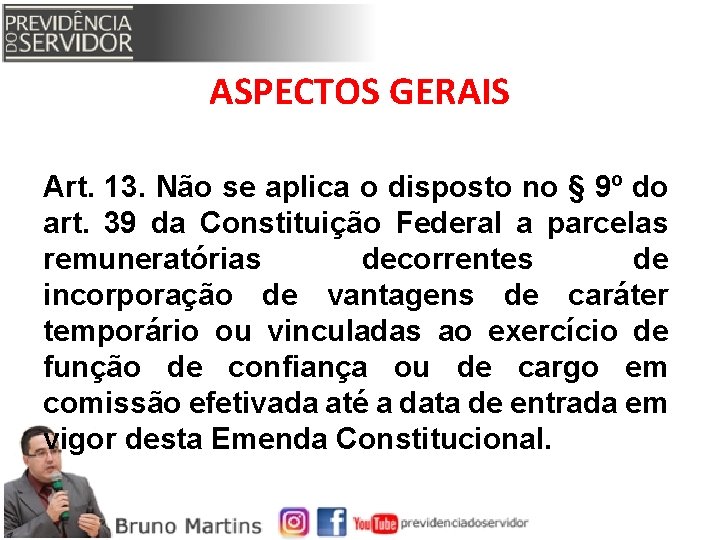 ASPECTOS GERAIS Art. 13. Não se aplica o disposto no § 9º do art.