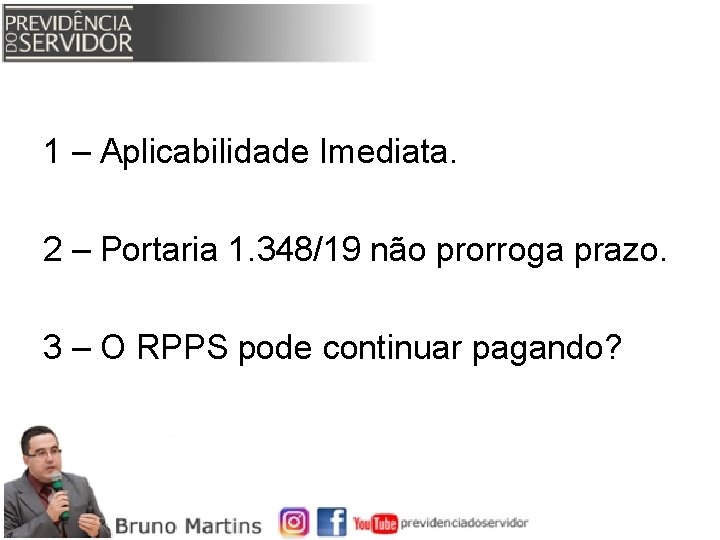 1 – Aplicabilidade Imediata. 2 – Portaria 1. 348/19 não prorroga prazo. 3 –