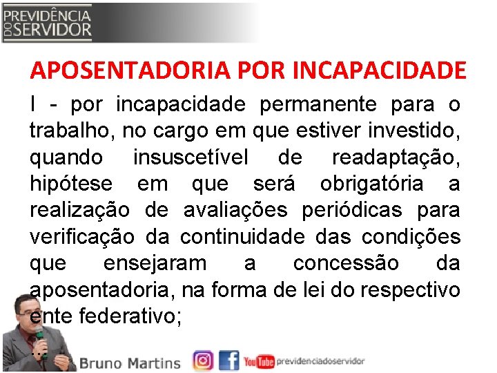 APOSENTADORIA POR INCAPACIDADE I - por incapacidade permanente para o trabalho, no cargo em