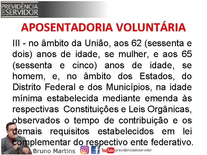 APOSENTADORIA VOLUNTÁRIA III - no âmbito da União, aos 62 (sessenta e dois) anos