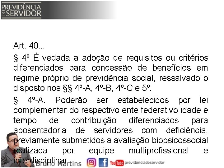 Art. 40. . . § 4º É vedada a adoção de requisitos ou critérios