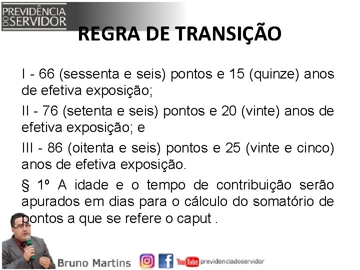 REGRA DE TRANSIÇÃO I - 66 (sessenta e seis) pontos e 15 (quinze) anos