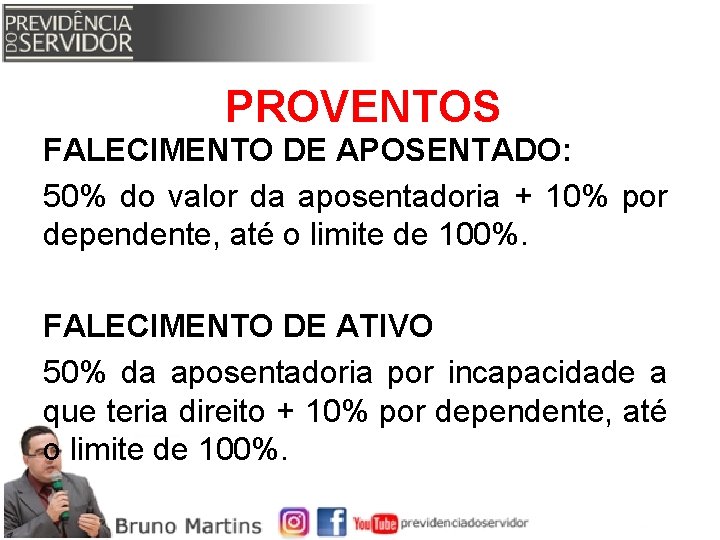 PROVENTOS FALECIMENTO DE APOSENTADO: 50% do valor da aposentadoria + 10% por dependente, até