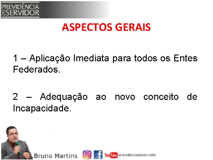 ASPECTOS GERAIS 1 – Aplicação Imediata para todos os Entes Federados. 2 – Adequação