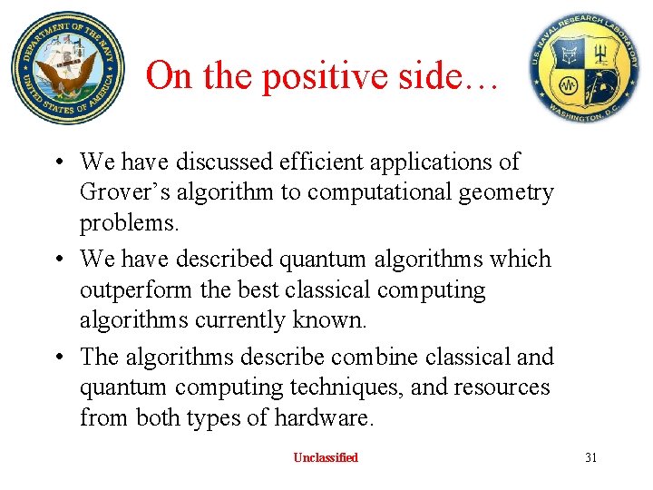 On the positive side… • We have discussed efficient applications of Grover’s algorithm to On the positive side… • We have discussed efficient applications of Grover’s algorithm to