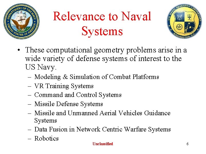 Relevance to Naval Systems • These computational geometry problems arise in a wide variety Relevance to Naval Systems • These computational geometry problems arise in a wide variety