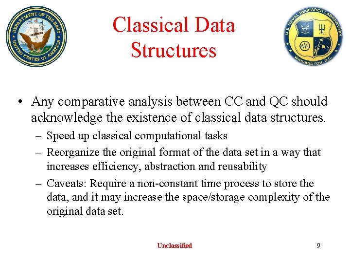 Classical Data Structures • Any comparative analysis between CC and QC should acknowledge the Classical Data Structures • Any comparative analysis between CC and QC should acknowledge the