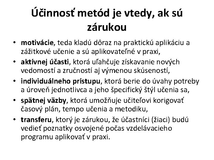 Účinnosť metód je vtedy, ak sú zárukou • motivácie, teda kladú dôraz na praktickú