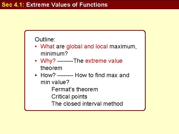 Sec 4. 1: Extreme Values of Functions Outline: • What are global and local
