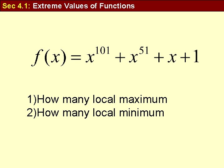 Sec 4. 1: Extreme Values of Functions 1)How many local maximum 2)How many local