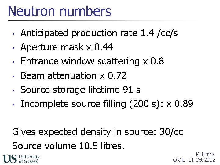 Neutron numbers • • • Anticipated production rate 1. 4 /cc/s Aperture mask x