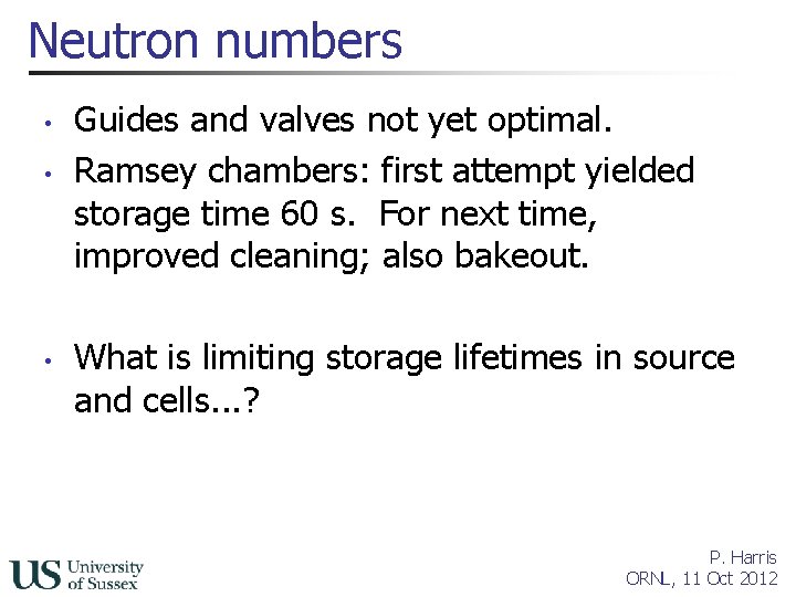 Neutron numbers • • • Guides and valves not yet optimal. Ramsey chambers: first