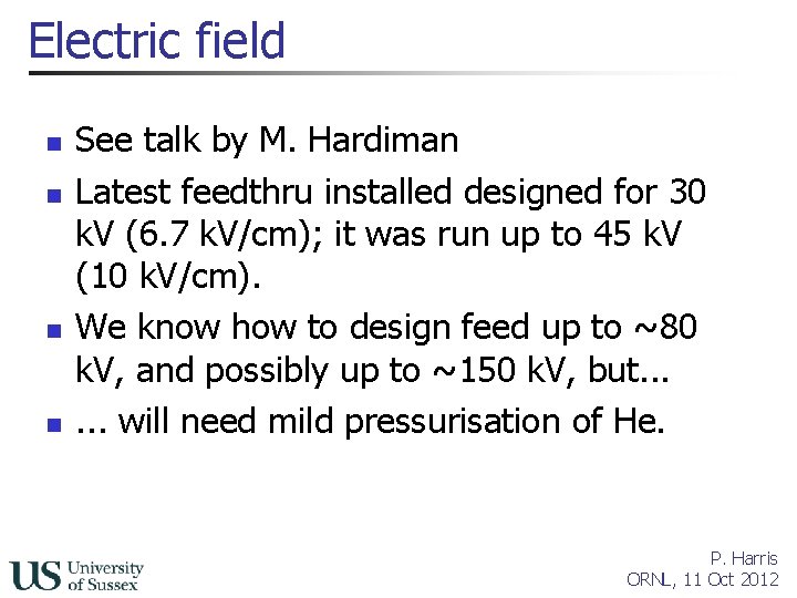 Electric field n n See talk by M. Hardiman Latest feedthru installed designed for