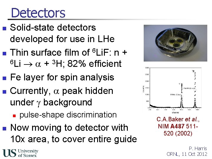 Detectors n n Solid-state detectors developed for use in LHe Thin surface film of