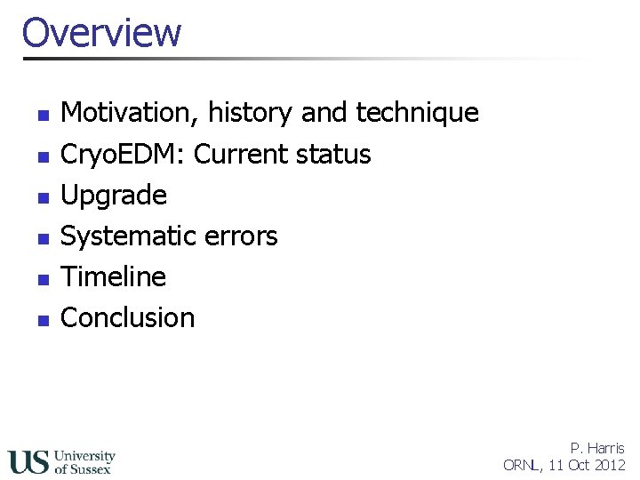 Overview n n n Motivation, history and technique Cryo. EDM: Current status Upgrade Systematic