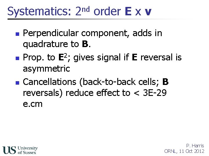 Systematics: 2 nd order E x v n n n Perpendicular component, adds in