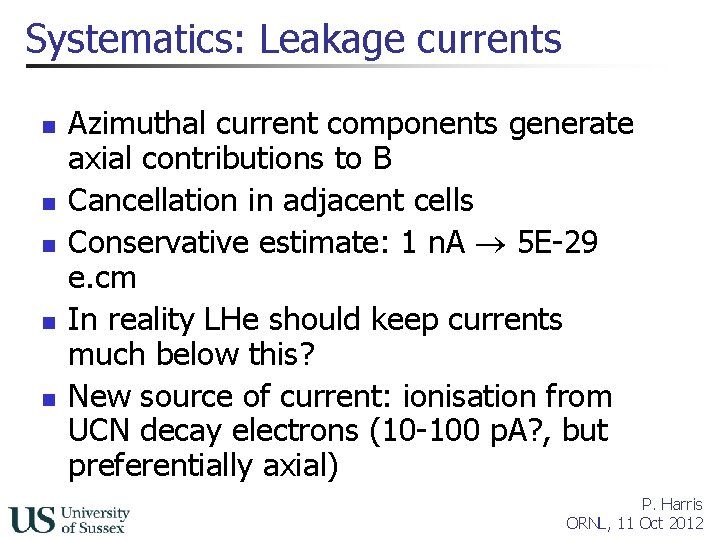 Systematics: Leakage currents n n n Azimuthal current components generate axial contributions to B