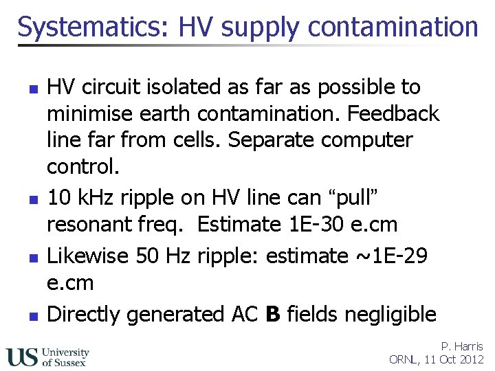 Systematics: HV supply contamination n n HV circuit isolated as far as possible to