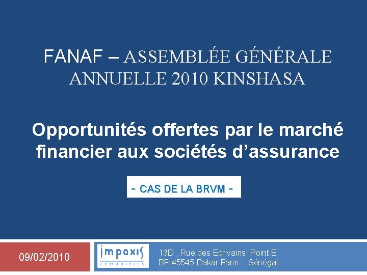 FANAF – ASSEMBLÉE GÉNÉRALE ANNUELLE 2010 KINSHASA Opportunités offertes par le marché financier aux