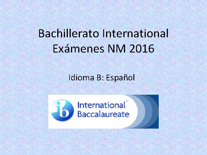 Bachillerato International Exámenes NM 2016 Idioma B: Español 