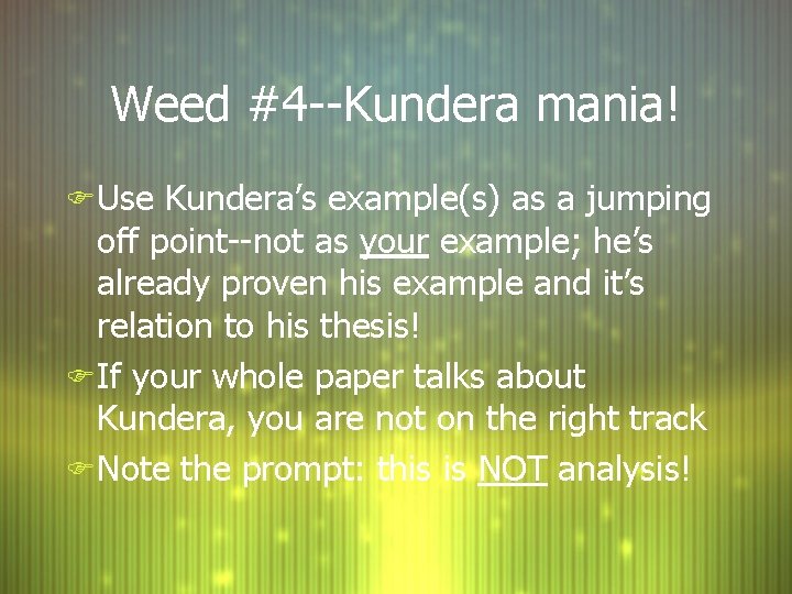 Weed #4 --Kundera mania! F Use Kundera’s example(s) as a jumping off point--not as