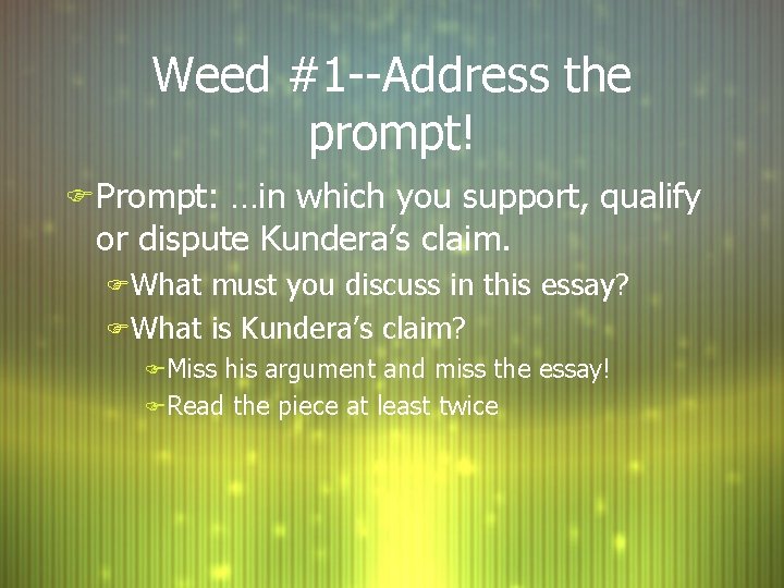 Weed #1 --Address the prompt! F Prompt: …in which you support, qualify or dispute