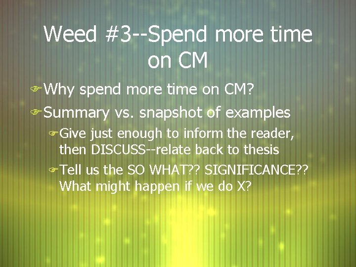 Weed #3 --Spend more time on CM F Why spend more time on CM?