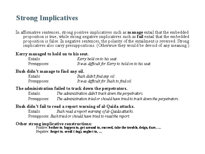 Strong Implicatives In affirmative sentences, strong positive implicatives such as manage entail that the