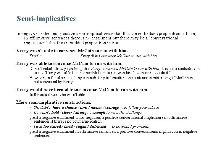 Semi-Implicatives In negative sentences, positive semi-implicatives entail that the embedded proposition is false; in