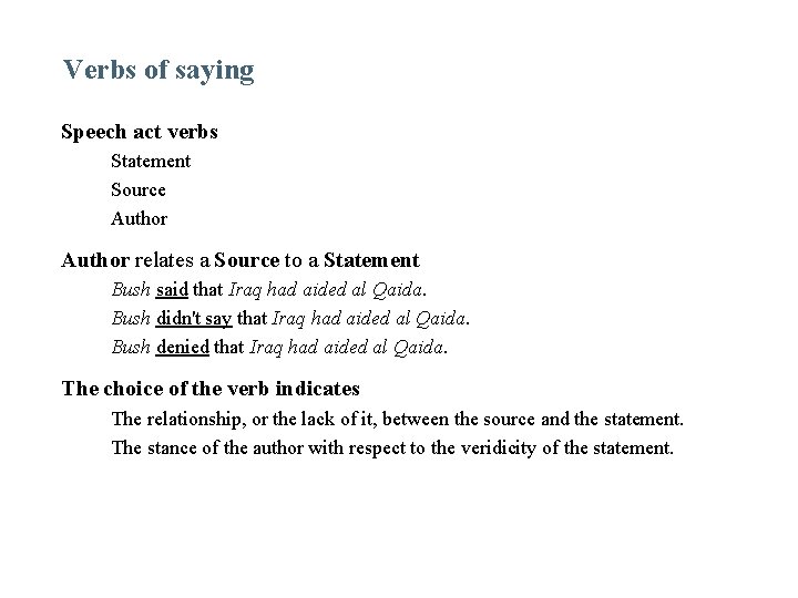 Verbs of saying Speech act verbs Statement Source Author relates a Source to a