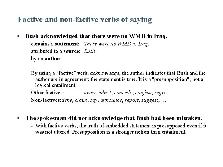 Factive and non-factive verbs of saying • Bush acknowledged that there were no WMD