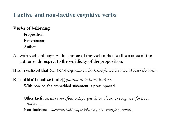 Factive and non-factive cognitive verbs Verbs of believing Proposition Experiencer Author As with verbs