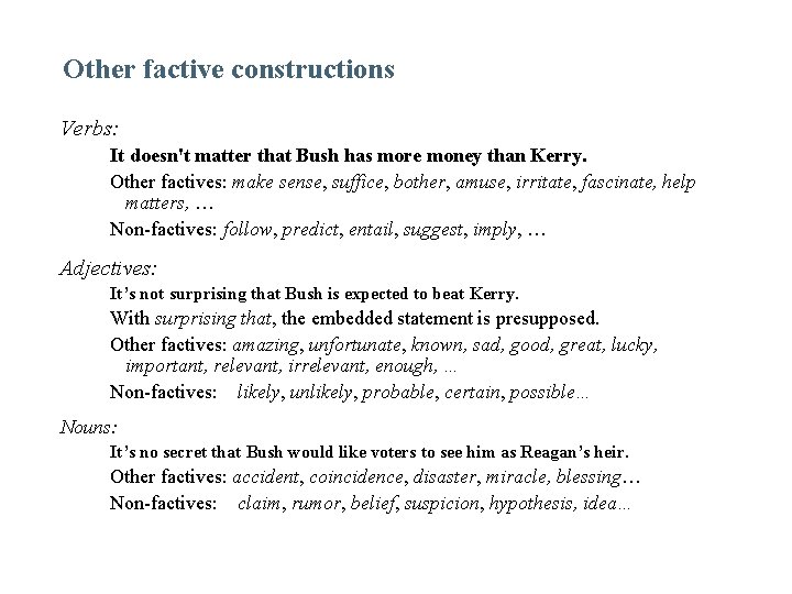 Other factive constructions Verbs: It doesn't matter that Bush has more money than Kerry.