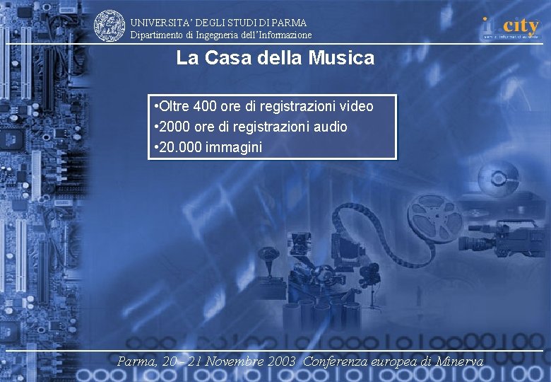 UNIVERSITA’ DEGLI STUDI DI PARMA Dipartimento di Ingegneria dell’Informazione La Casa della Musica •