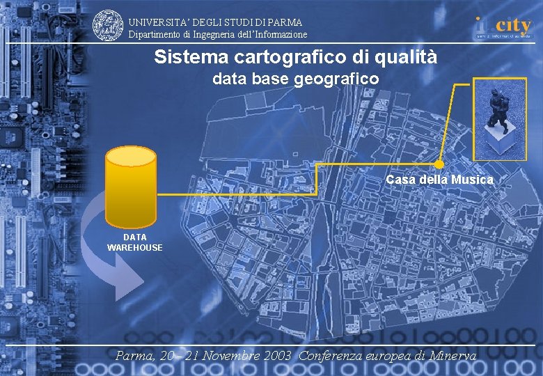 UNIVERSITA’ DEGLI STUDI DI PARMA Dipartimento di Ingegneria dell’Informazione Sistema cartografico di qualità data