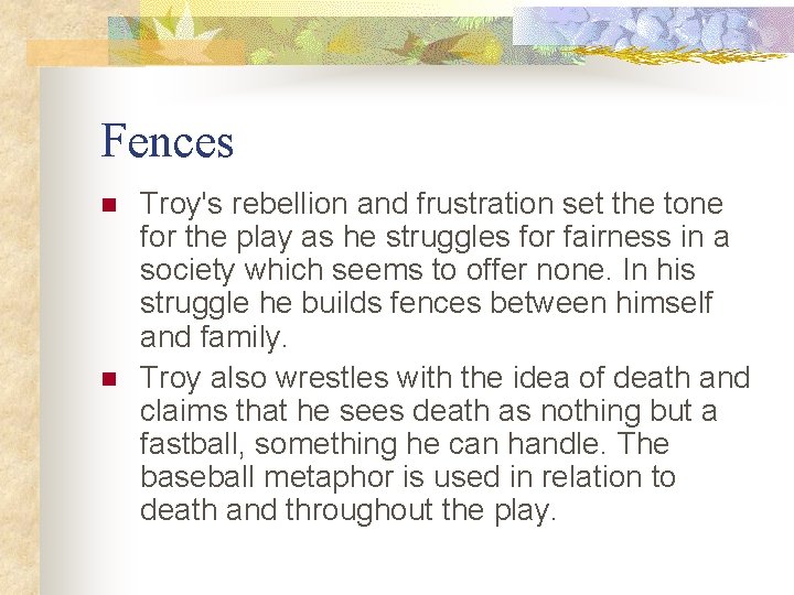 Fences n n Troy's rebellion and frustration set the tone for the play as