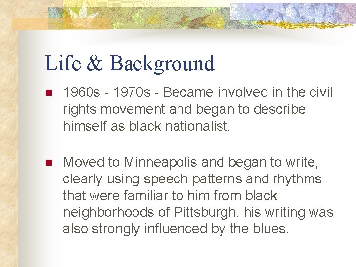 Life & Background n 1960 s - 1970 s - Became involved in the