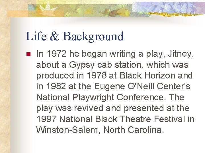 Life & Background n In 1972 he began writing a play, Jitney, about a