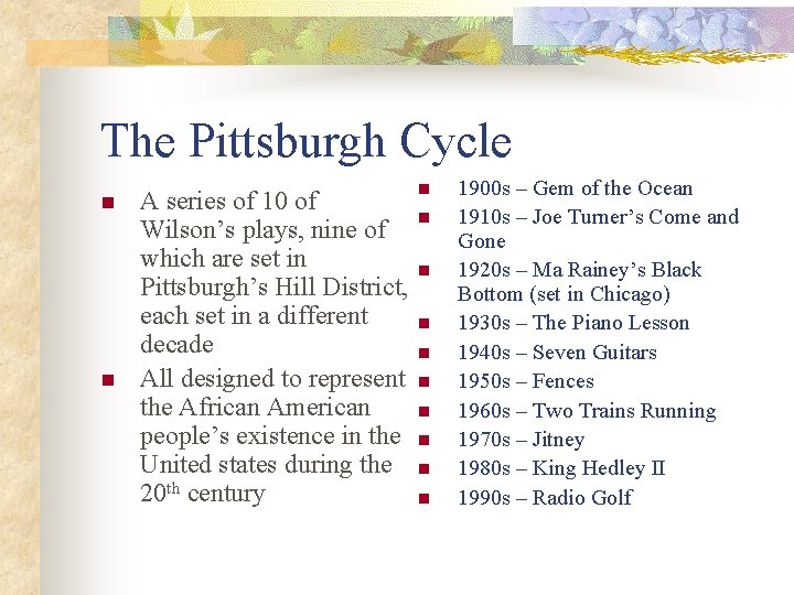 The Pittsburgh Cycle n n A series of 10 of Wilson’s plays, nine of