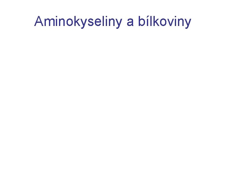 Aminokyseliny a bílkoviny 