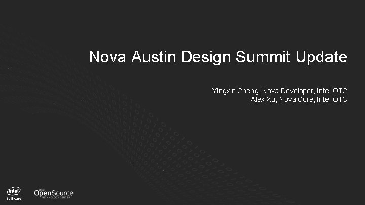 Nova Austin Design Summit Update Yingxin Cheng, Nova Developer, Intel OTC Alex Xu, Nova